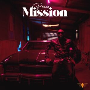 [Music] Praiz – Mission
