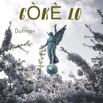 [Music] Dotman – Gòkè Lo