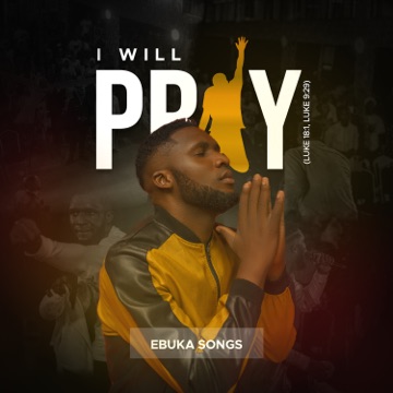[Music] Ebuka Songs – I Will Pray