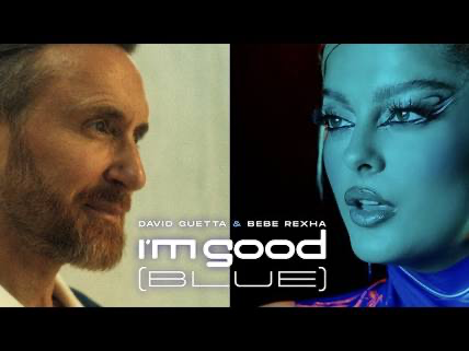 [Music] David Guetta & Bebe Rexha – I'm Good (Blue