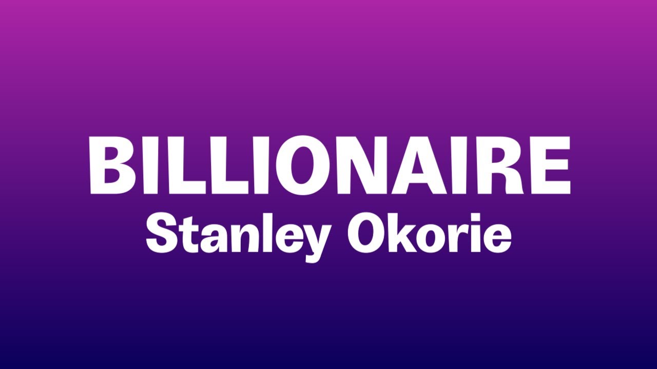 [Music] Stanley Okorie – Billionaire