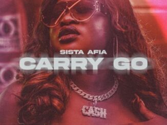 [Music] Sista Afia – Carry Go