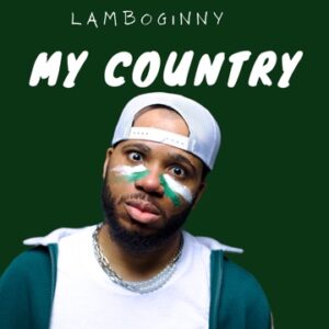 [Music] Lamboginny – My Country