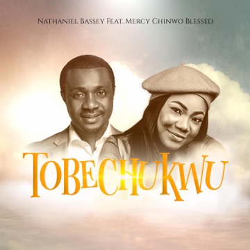 [Music] Nathaniel Bassey ft Mercy Chinwo Blessed – Tobechukwu