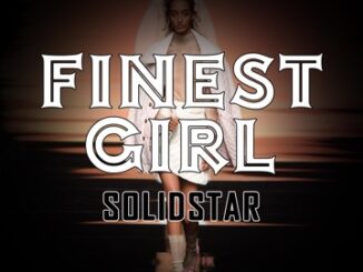 [Music] Solidstar – Finest Girl