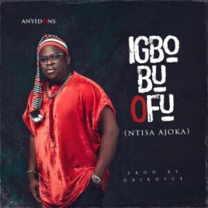 [Music] Anyidons – Igbo Bu Ofu