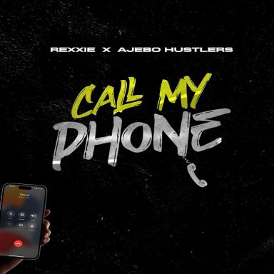 [Music] Rexxie ft Ajebo Hustlers – Call My Phone