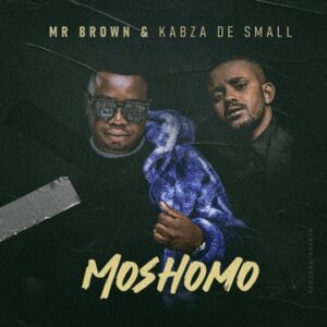 [Music] Mr Brown ft Kabza De Small – Moshomo