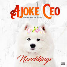 Norchkingz – Ajoke Ceo Ft Skiibii Mp3 Download