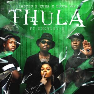 [Music] Lady Du ft Zuma, Busta 929, KNOWLEY-D – Thula
