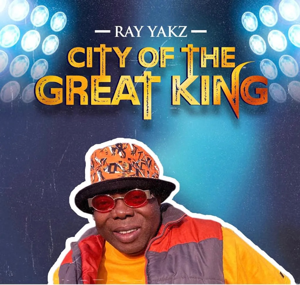 [Music] Ray Yakz – City Of The Great King