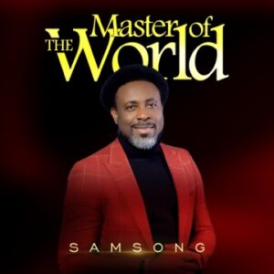 [Music] Samsong ft Steve Crown – Master Of The World