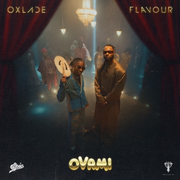 Download MP3: Oxlade & Flavour – OVAMI