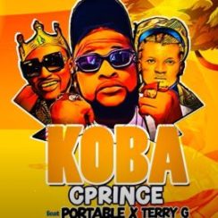 Download MP3: Cprince ft Portable & Terry G – Koba