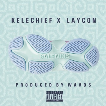 [Music] Kelechief ft Laycon – Balencis