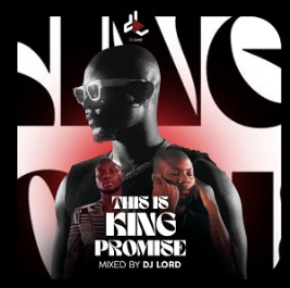 [Music] DJ Lord – This Is King Promise
