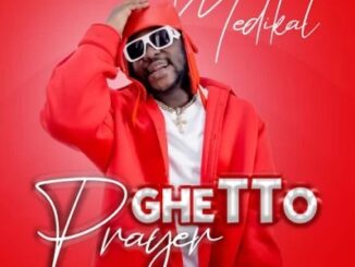 Medikal – Ghetto Prayer Mp3 Download