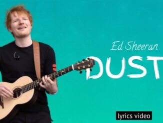[Music] Ed Sheeran – Dusty Lyrics