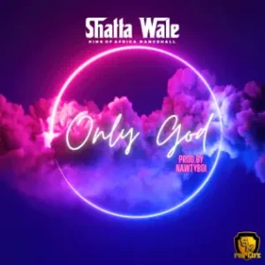 Shatta Wale – Only God Mp3 Download 