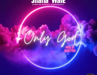 Shatta Wale – Only God Mp3 Download