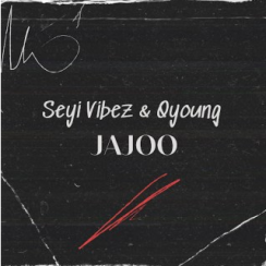 Seyi Vibez ft Q-young – Jajoo Mp3 Download