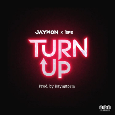 Jaywon ft Efe – Turn Up Mp3 Download
