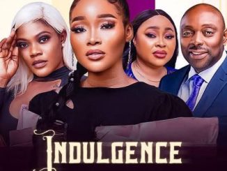 Indulgence (2023) – Nollywood Movie