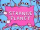 Strange Planet Season 1 (Episode 6 Added)