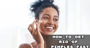 Pimples Treatment: How to Get Rid of It Fast
