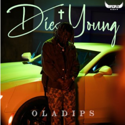 Oladips – Die Young Audio