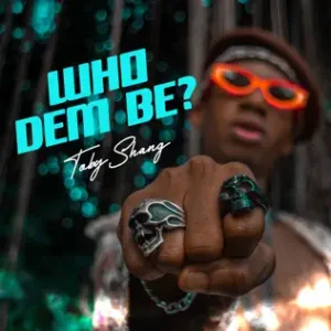 Toby Shang – Who Dem Be Audio