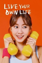 Live Your Own Life Season 1 (Episode 7 Added) (Korean Drama)