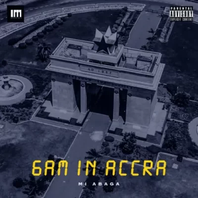 M.I Abaga – 6AM In Accra Audio