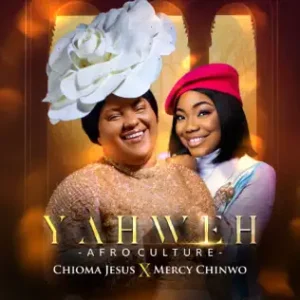 Chioma Jesus ft Mercy Chinwo – YAHWEH (Afro Culture) Audio