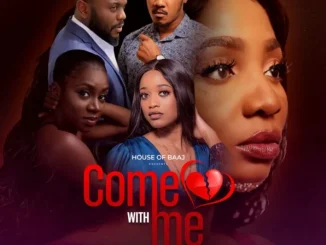 Come with Me (2022) – Nollywood Movie