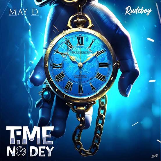 May D ft Rudeboy – Time No Dey Audio