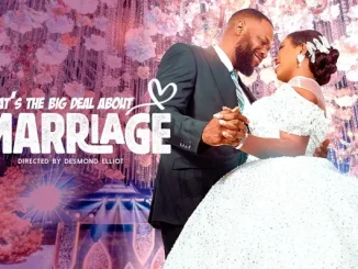 What’s The Big Deal About Marriage (2024) – Nollywood Movie
